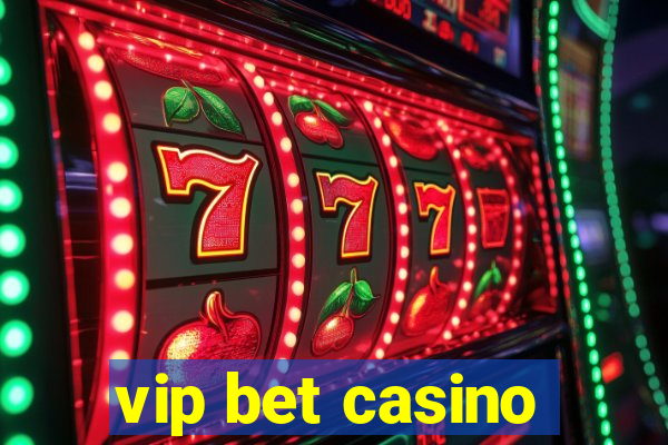 vip bet casino